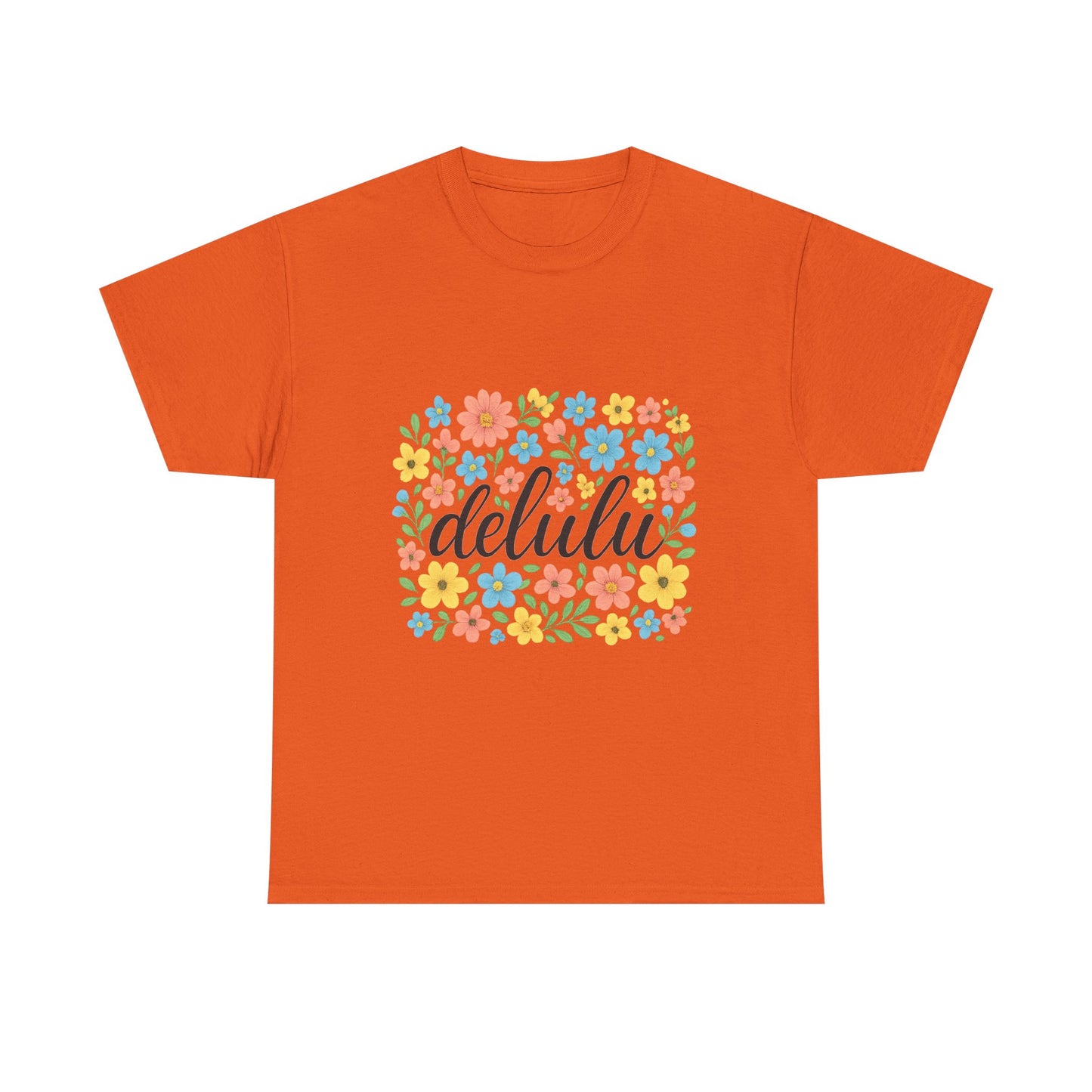 "Delulu and Blooming – Script Tee for the Chronically Unhinged"