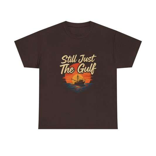 "Still Just the Gulf – Coastal Pride Tee for Locals & Lovers of the South"