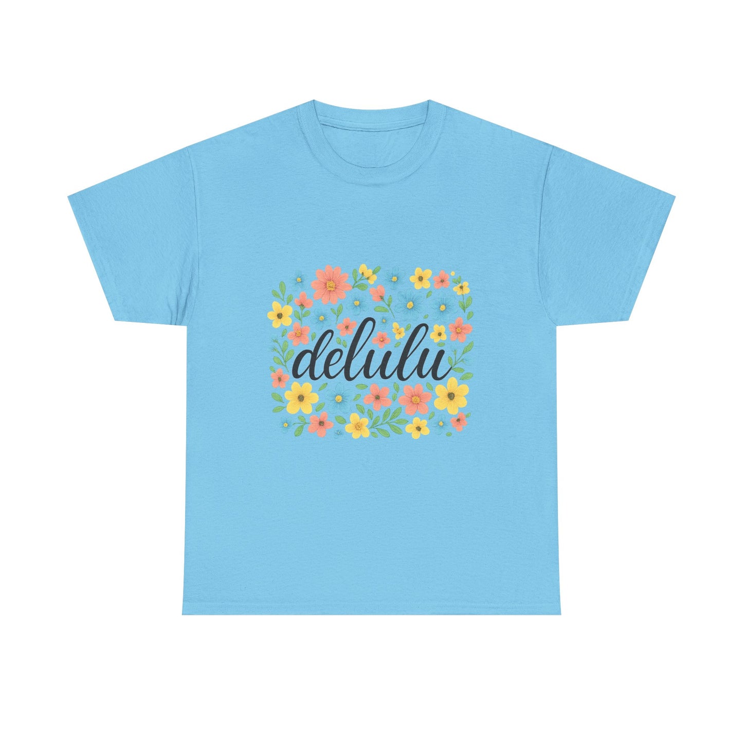 "Delulu and Blooming – Script Tee for the Chronically Unhinged"