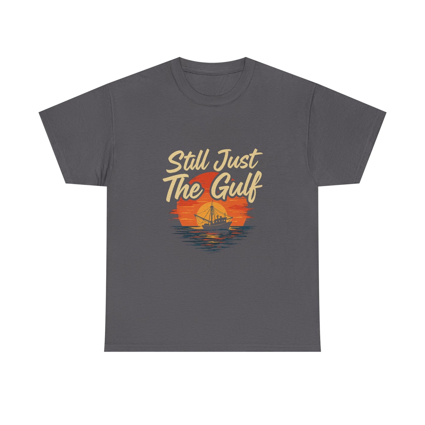 "Still Just the Gulf – Coastal Pride Tee for Locals & Lovers of the South"
