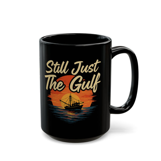 Still Just The Gulf Black Mug - 11oz & 15oz, Perfect for Coffee Lovers and Beach Enthusiasts