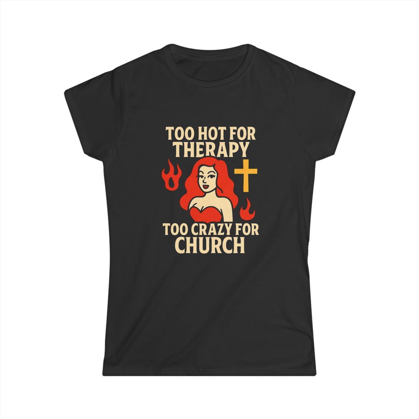 Funny Women's Softstyle Tee, Too Hot for Therapy Too Crazy for Church Shirt, Trendy Christian Humor Top, Gift for Her, Casual Outfit