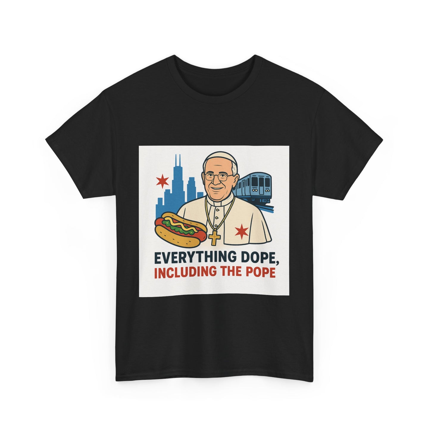 Everything Dope, Including The Pope T-Shirt, Funny Tee, Pope Art, Chicago Souvenir, Unisex Gift Idea, Religious Humor