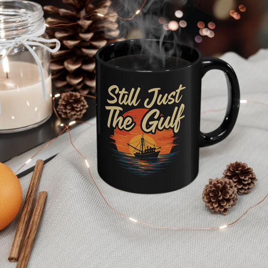 Still Just The Gulf Black Mug - 11oz & 15oz, Perfect for Coffee Lovers and Beach Enthusiasts
