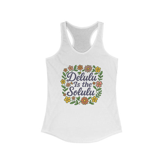 Floral Quote Racerback Tank - "Delulu Is the Solulu!" - Casual Summer Top for Women, Workout Wear, Gift Idea, Festival Outfit
