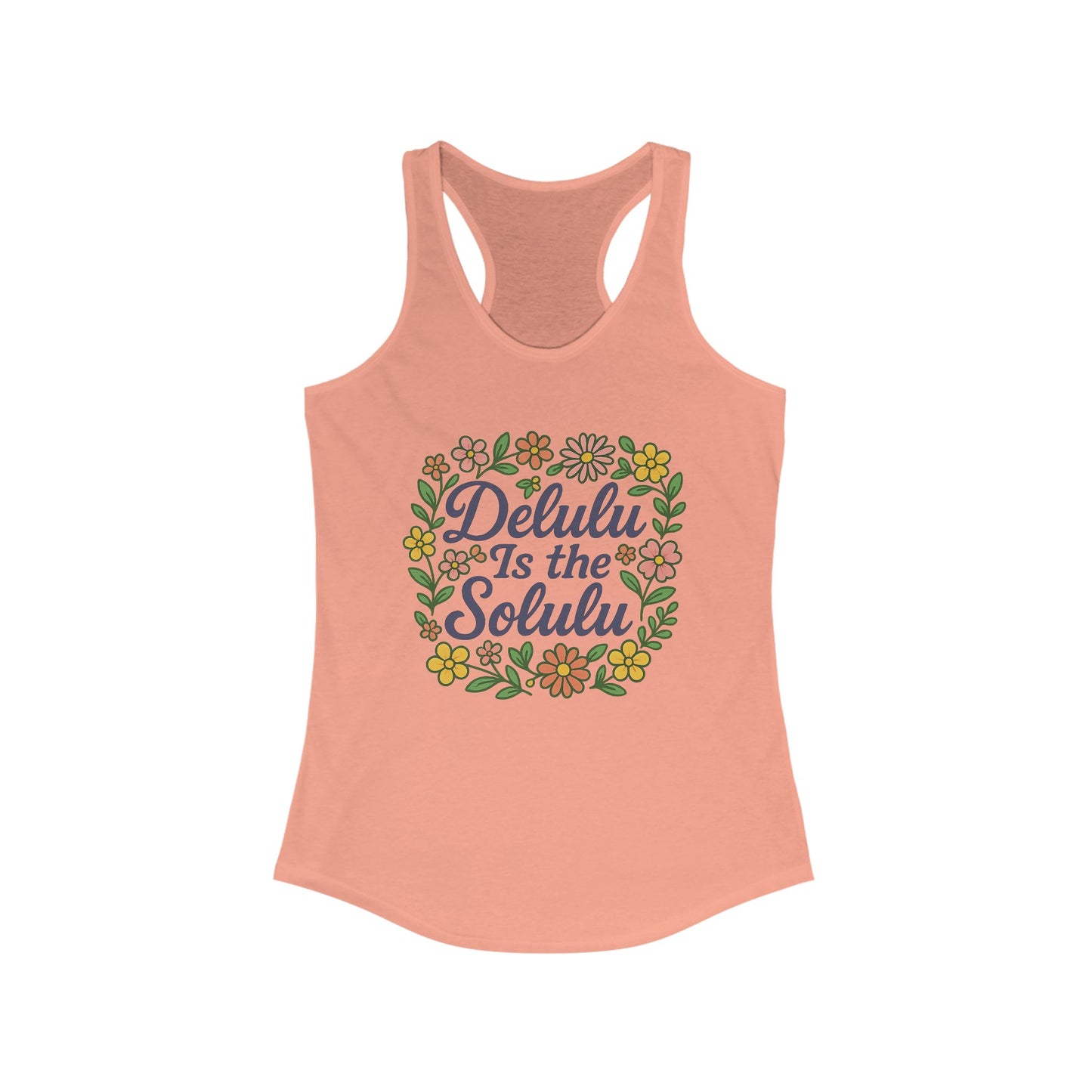 Floral Quote Racerback Tank - "Delulu Is the Solulu!" - Casual Summer Top for Women, Workout Wear, Gift Idea, Festival Outfit