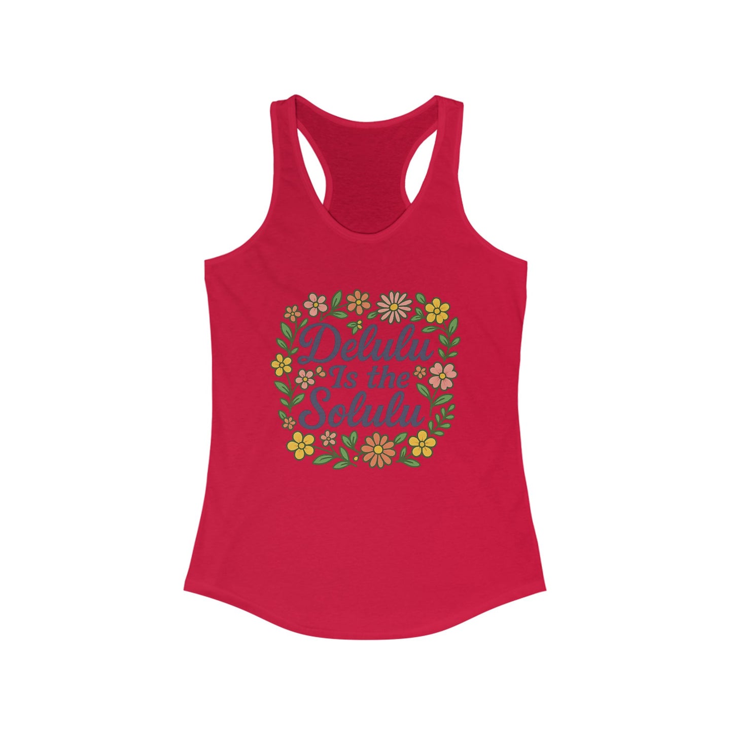 Floral Quote Racerback Tank - "Delulu Is the Solulu!" - Casual Summer Top for Women, Workout Wear, Gift Idea, Festival Outfit