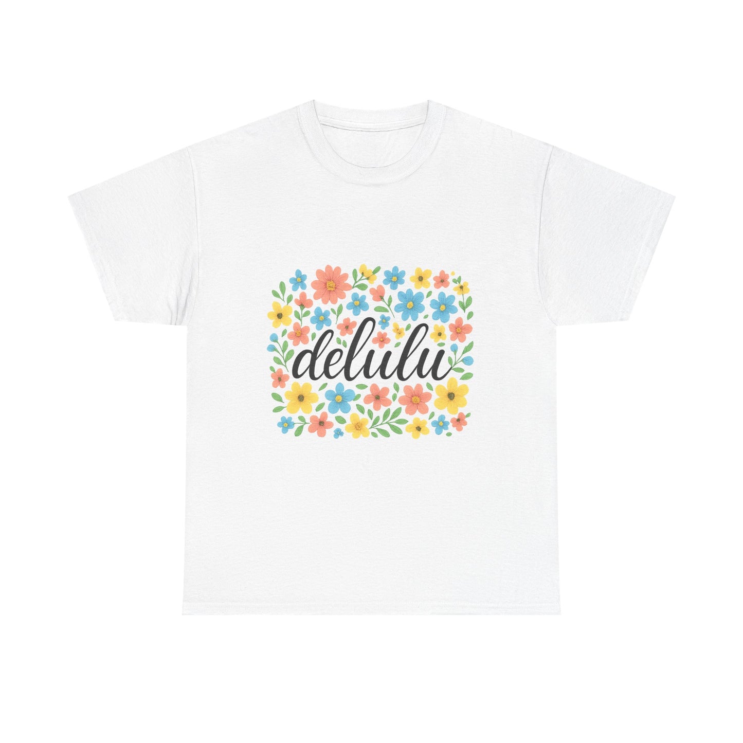 "Delulu and Blooming – Script Tee for the Chronically Unhinged"