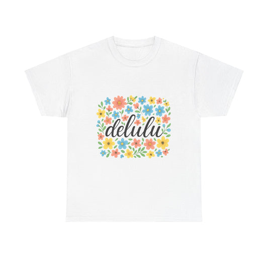 "Delulu and Blooming – Script Tee for the Chronically Unhinged"