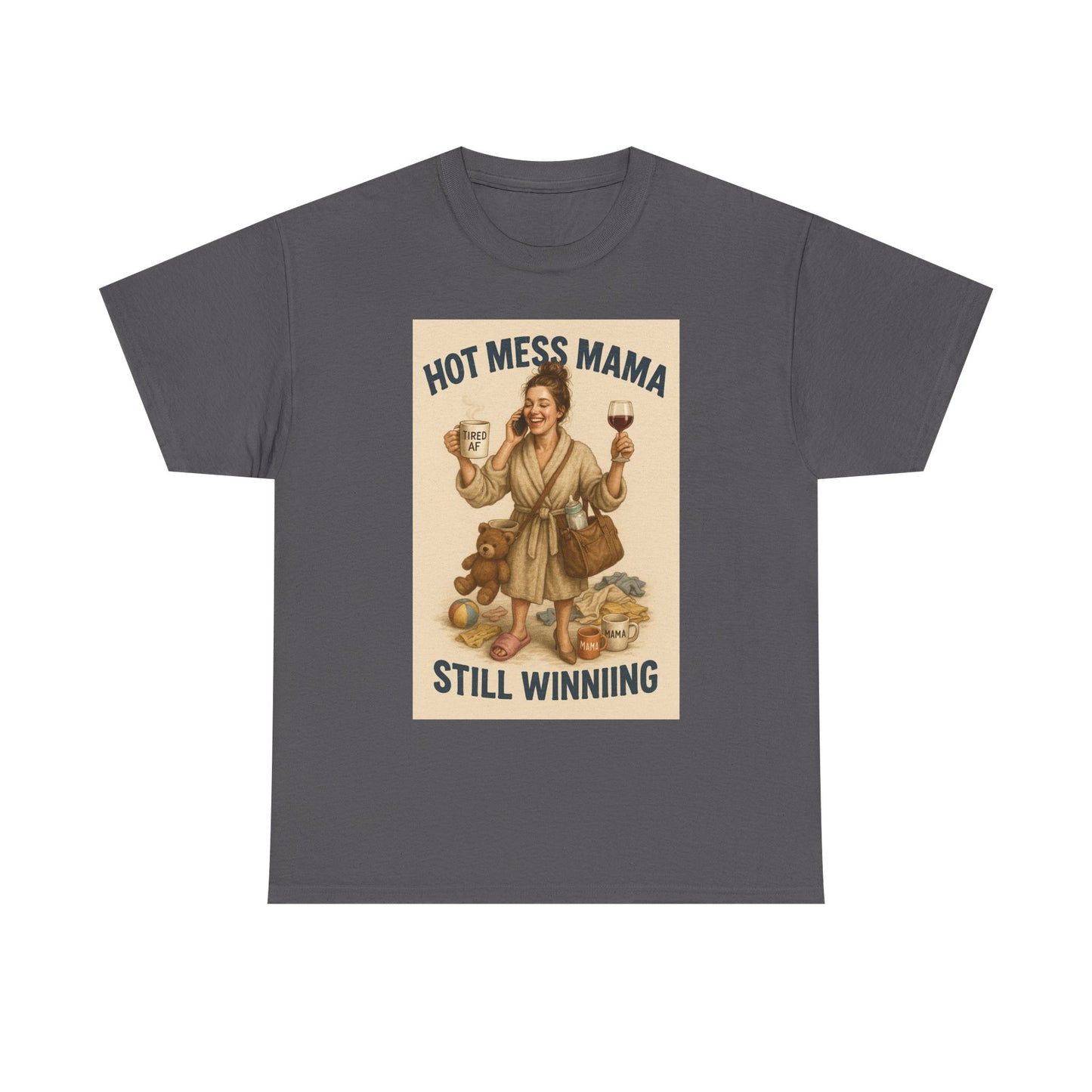 “Hot Mess Mama – Still Winning” T-Shirt