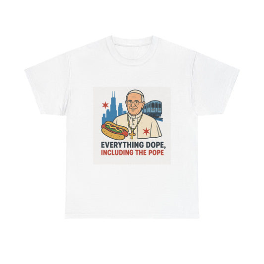 Everything Dope, Including The Pope T-Shirt, Funny Tee, Pope Art, Chicago Souvenir, Unisex Gift Idea, Religious Humor
