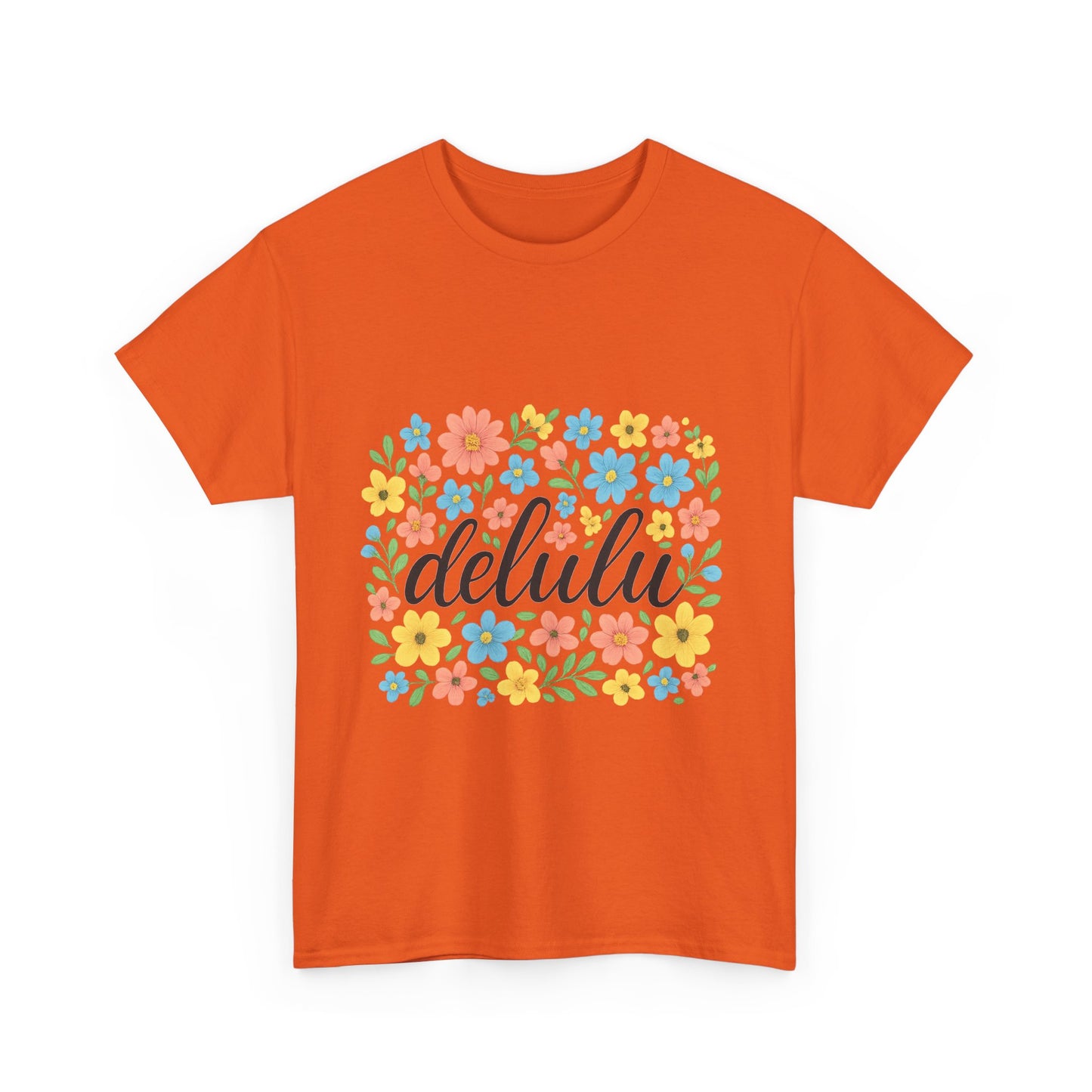 "Delulu and Blooming – Script Tee for the Chronically Unhinged"