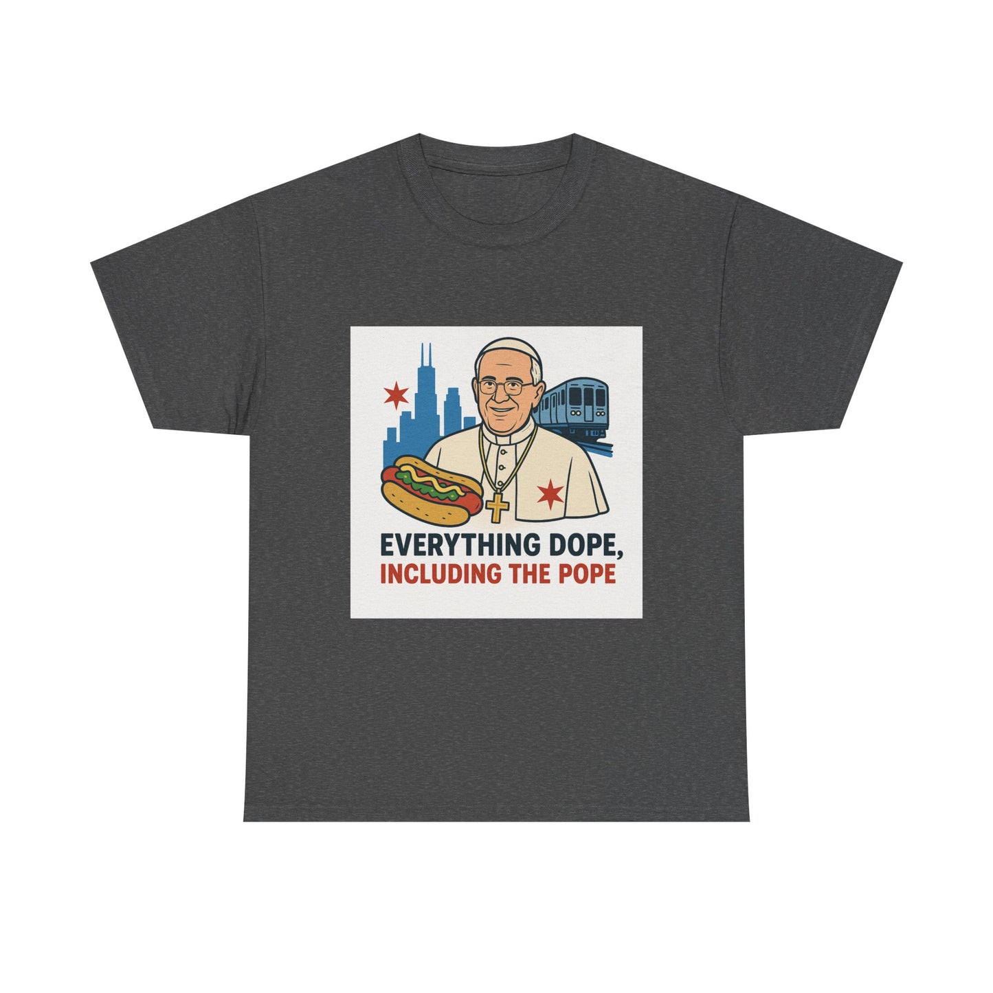 Everything Dope, Including The Pope T-Shirt, Funny Tee, Pope Art, Chicago Souvenir, Unisex Gift Idea, Religious Humor